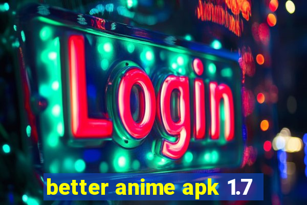 better anime apk 1.7